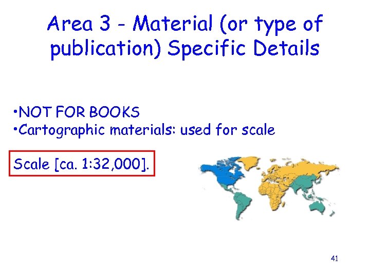 Area 3 - Material (or type of publication) Specific Details • NOT FOR BOOKS