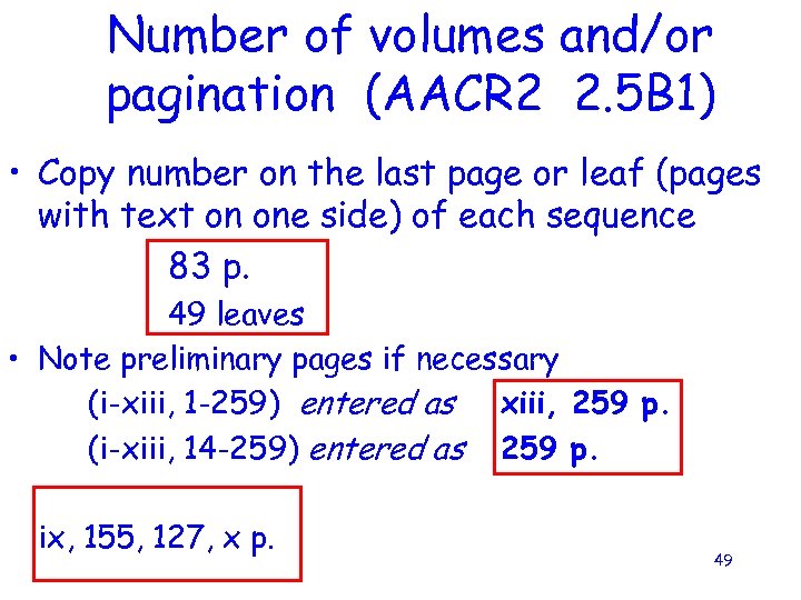 Number of volumes and/or pagination (AACR 2 2. 5 B 1) • Copy number