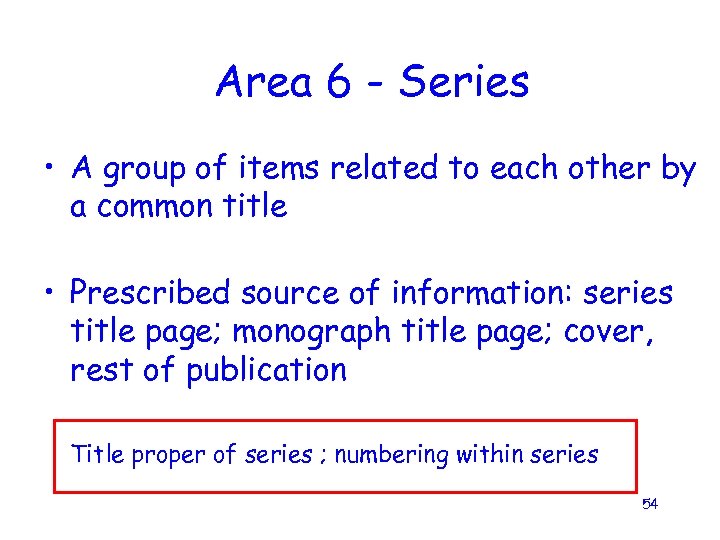 Area 6 - Series • A group of items related to each other by