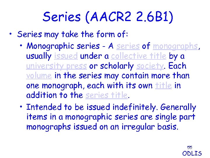 Series (AACR 2 2. 6 B 1) • Series may take the form of: