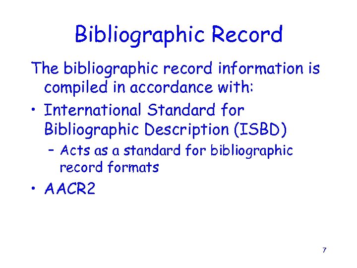 Bibliographic Record The bibliographic record information is compiled in accordance with: • International Standard