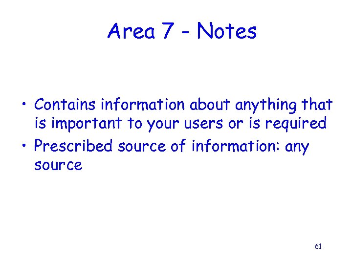 Area 7 - Notes • Contains information about anything that is important to your