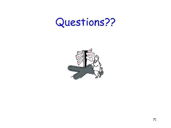 Questions? ? 71 