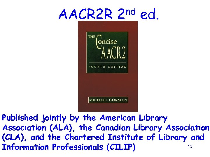 AACR 2 R nd 2 ed. Published jointly by the American Library Association (ALA),