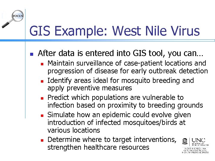 GIS Example: West Nile Virus n After data is entered into GIS tool, you