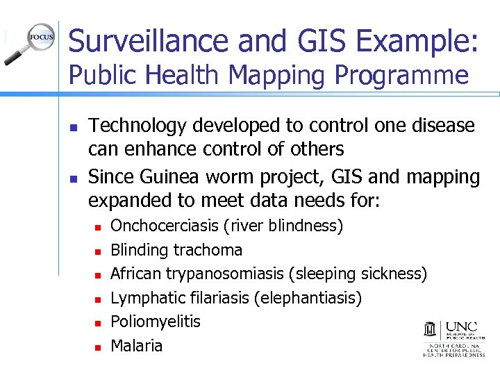 Surveillance and GIS Example: Public Health Mapping Programme n n Technology developed to control