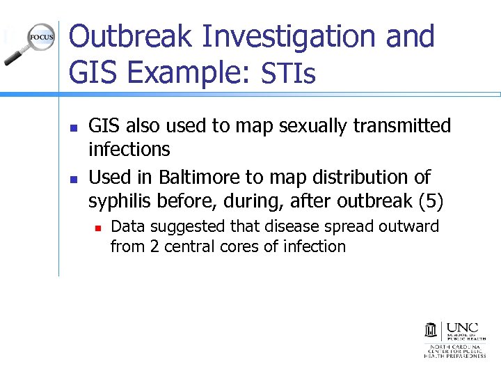 Outbreak Investigation and GIS Example: STIs n n GIS also used to map sexually