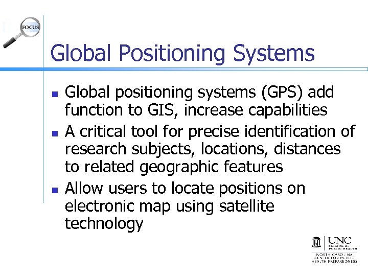 Global Positioning Systems n n n Global positioning systems (GPS) add function to GIS,