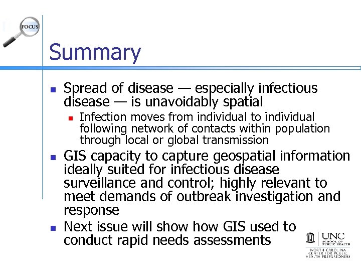 Summary n Spread of disease — especially infectious disease — is unavoidably spatial n