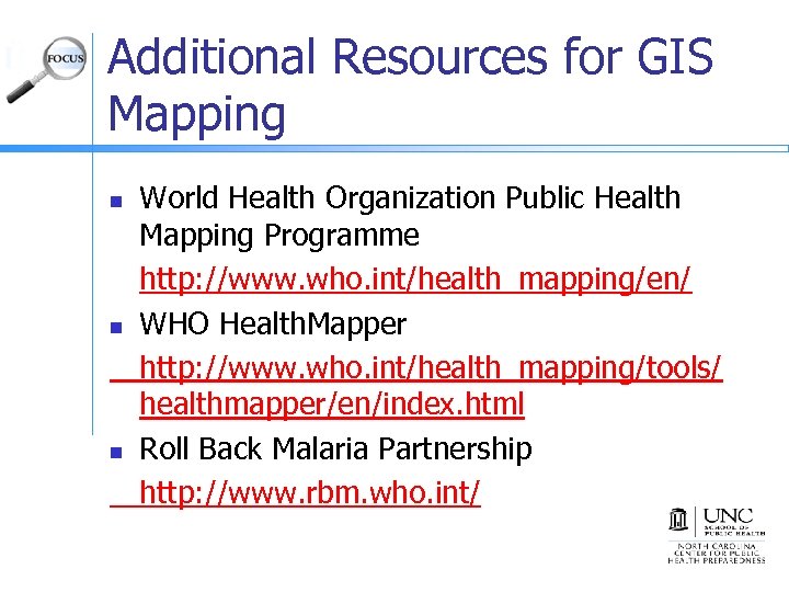 Additional Resources for GIS Mapping n n n World Health Organization Public Health Mapping