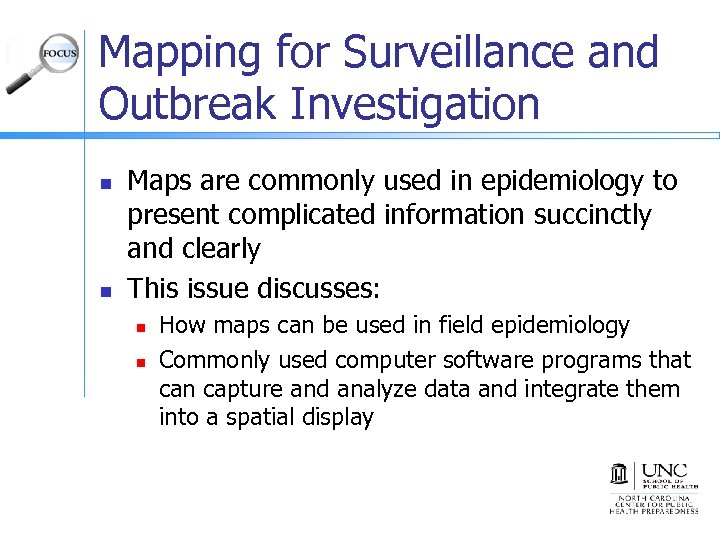 Mapping for Surveillance and Outbreak Investigation n n Maps are commonly used in epidemiology