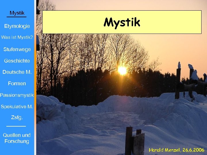 Mystik Etymologie Mystik Was ist Mystik? Stufenwege Geschichte Deutsche M. Formen Passionsmystik Spekulative M.