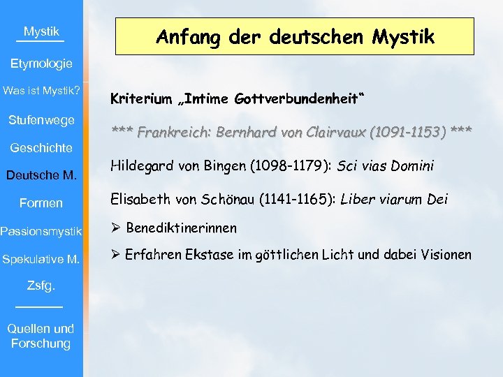 Mystik Anfang der deutschen Mystik Etymologie Was ist Mystik? Stufenwege Geschichte Deutsche M. Formen