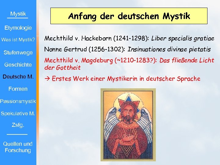 Mystik Anfang der deutschen Mystik Etymologie Was ist Mystik? Stufenwege Geschichte Deutsche M. Formen