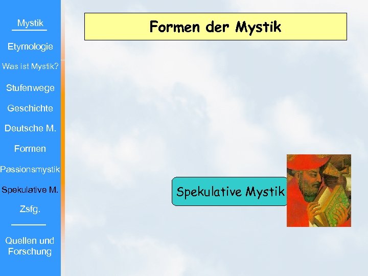 Mystik Formen der Mystik Etymologie Was ist Mystik? Stufenwege Geschichte Deutsche M. Formen Passionsmystik