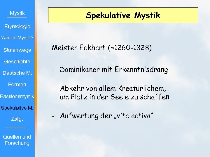 Mystik Spekulative Mystik Etymologie Was ist Mystik? Stufenwege Geschichte Deutsche M. Formen Passionsmystik Spekulative