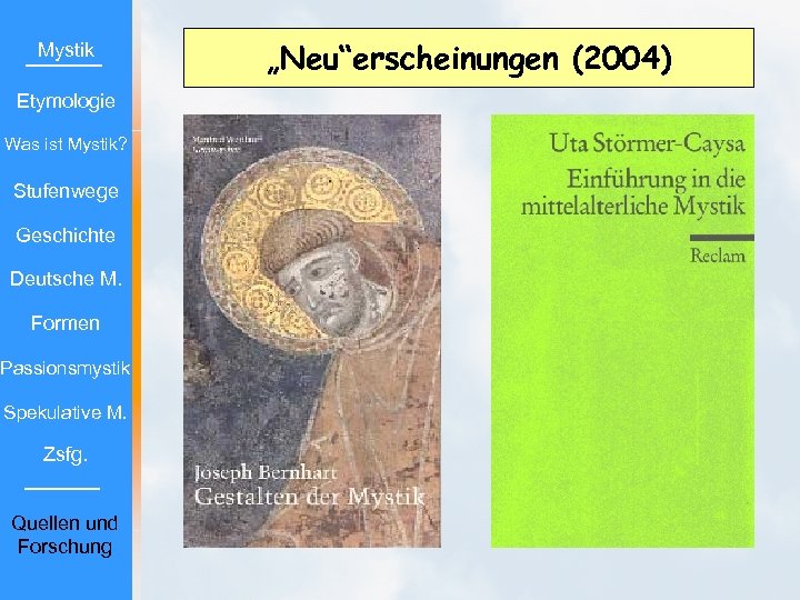 Mystik Etymologie Was ist Mystik? Stufenwege Geschichte Deutsche M. Formen Passionsmystik Spekulative M. Zsfg.