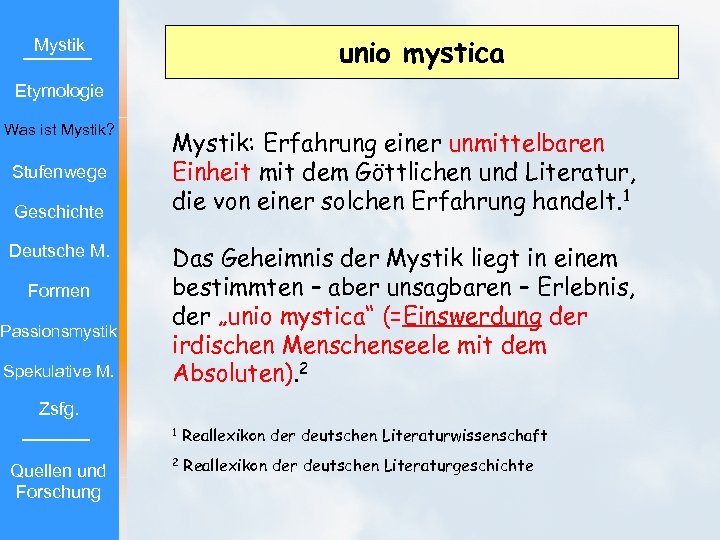 unio mystica Mystik Etymologie Was ist Mystik? Stufenwege Geschichte Deutsche M. Formen Passionsmystik Spekulative