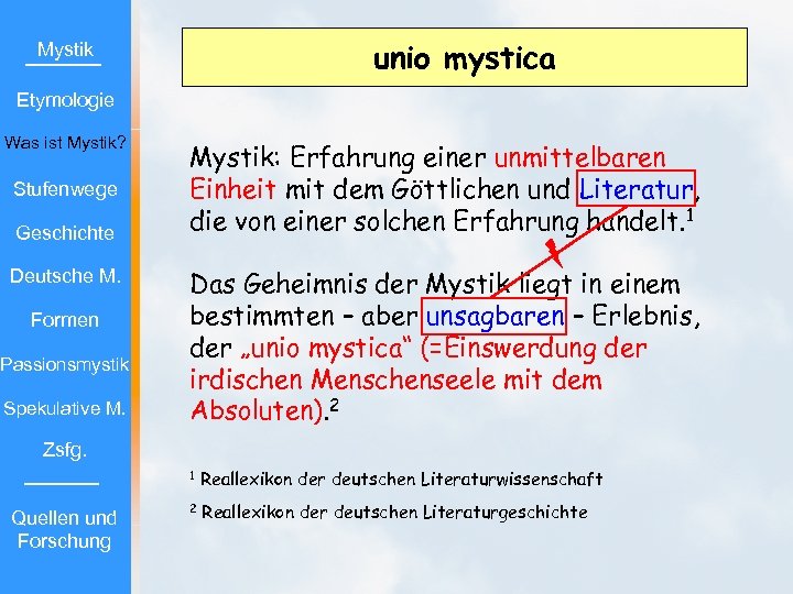 unio mystica Mystik Etymologie Was ist Mystik? Stufenwege Geschichte Deutsche M. Formen Passionsmystik Spekulative