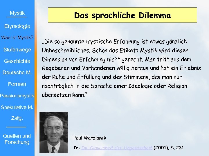 Mystik Das sprachliche Dilemma Etymologie Was ist Mystik? „Die so genannte mystische Erfahrung ist