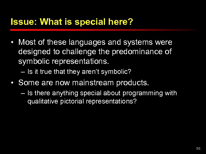 Issue: What is special here? • Most of these languages and systems were designed