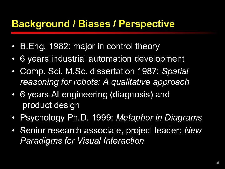 Background / Biases / Perspective • B. Eng. 1982: major in control theory •