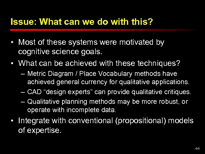 Issue: What can we do with this? • Most of these systems were motivated