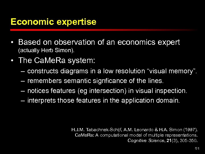 Economic expertise • Based on observation of an economics expert (actually Herb Simon). •