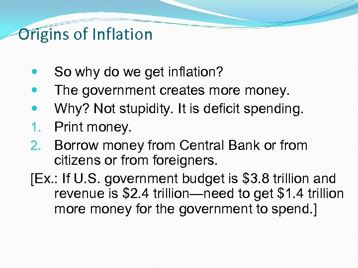 Origins of Inflation So why do we get inflation? The government creates more money.