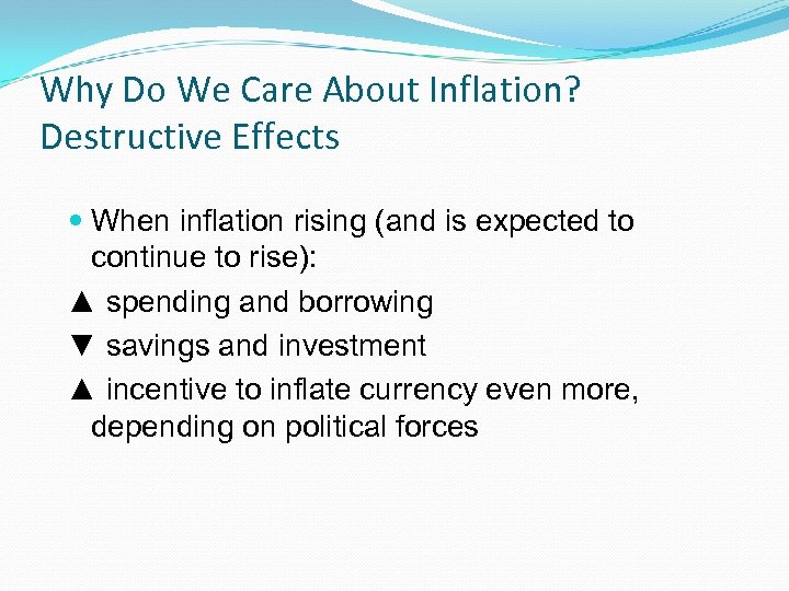 Why Do We Care About Inflation? Destructive Effects When inflation rising (and is expected