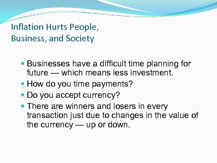 Inflation Hurts People, Business, and Society Businesses have a difficult time planning for future