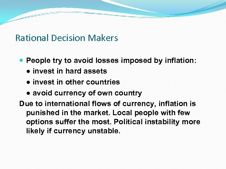 Rational Decision Makers People try to avoid losses imposed by inflation: ● invest in
