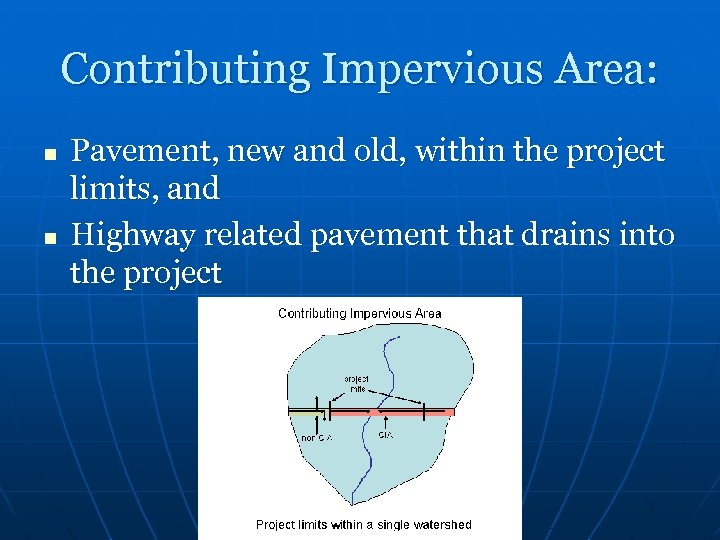 Contributing Impervious Area: n n Pavement, new and old, within the project limits, and