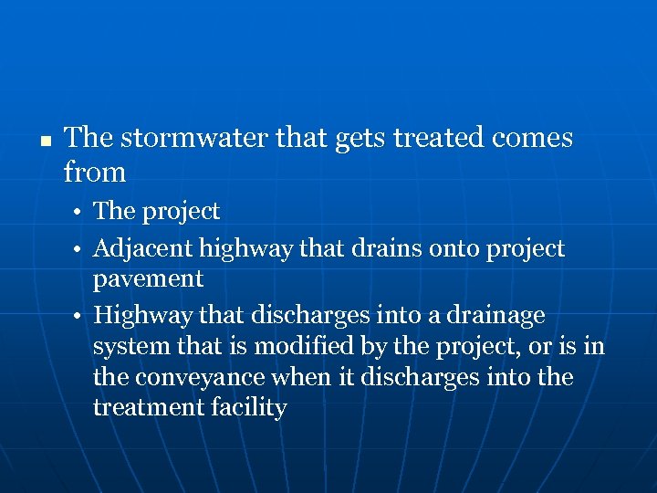 n The stormwater that gets treated comes from • The project • Adjacent highway