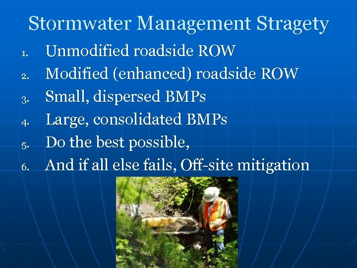 Stormwater Management Stragety 1. 2. 3. 4. 5. 6. Unmodified roadside ROW Modified (enhanced)