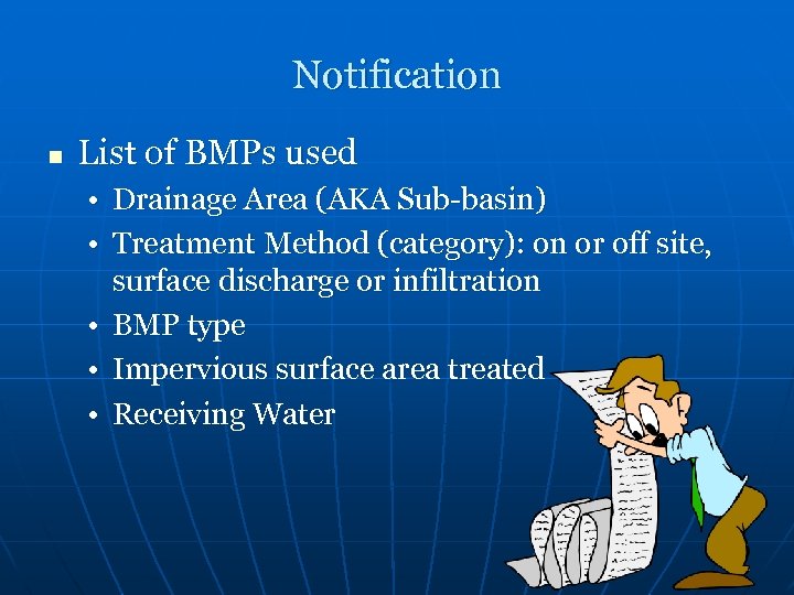 Notification n List of BMPs used • Drainage Area (AKA Sub-basin) • Treatment Method