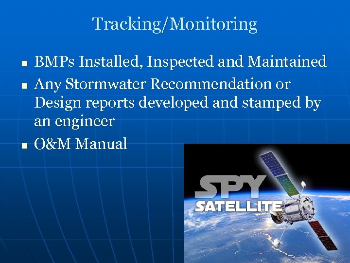 Tracking/Monitoring n n n BMPs Installed, Inspected and Maintained Any Stormwater Recommendation or Design