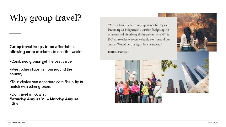 Why group travel? Group travel keeps tours affordable, allowing more students to see the