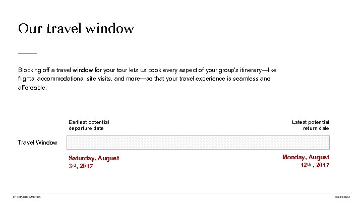 Our travel window Blocking off a travel window for your tour lets us book