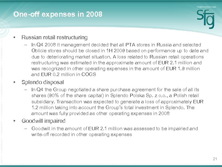 One-off expenses in 2008 • Russian retail restructuring – In Q 4 2008 it