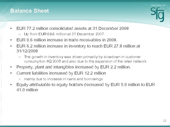 Balance Sheet • EUR 77. 2 million consolidated assets at 31 December 2008 –