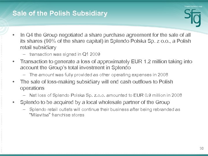 Sale of the Polish Subsidiary • In Q 4 the Group negotiated a share