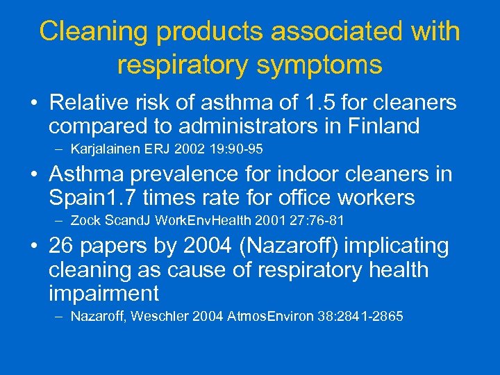 Cleaning products associated with respiratory symptoms • Relative risk of asthma of 1. 5