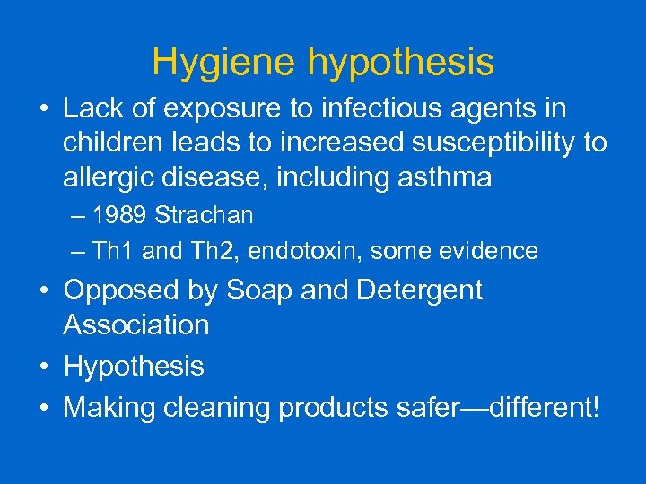 Hygiene hypothesis • Lack of exposure to infectious agents in children leads to increased