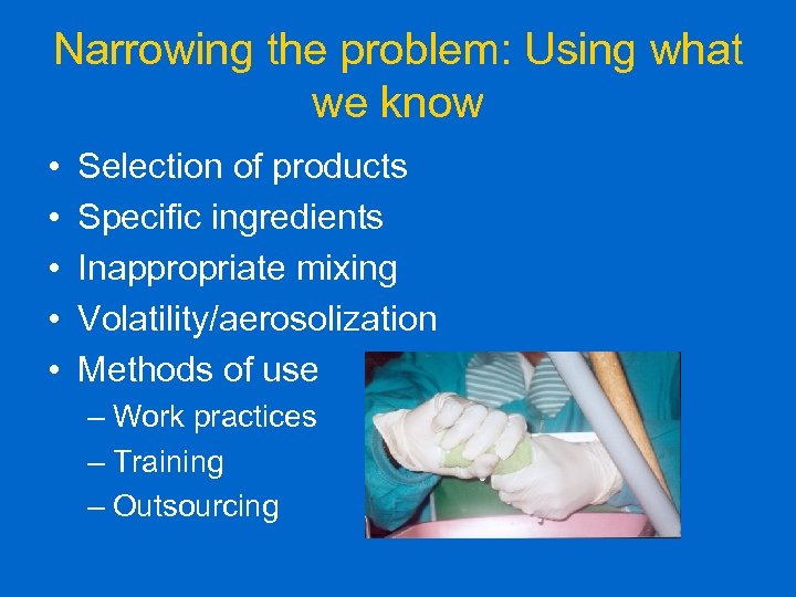 Narrowing the problem: Using what we know • • • Selection of products Specific