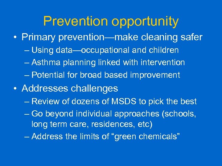 Prevention opportunity • Primary prevention—make cleaning safer – Using data—occupational and children – Asthma
