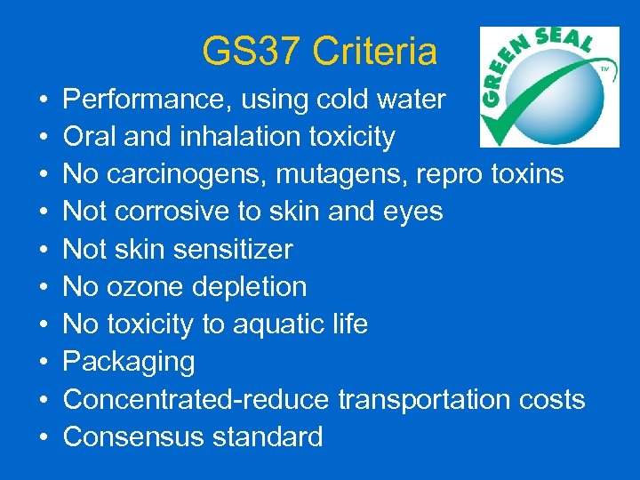 GS 37 Criteria • • • Performance, using cold water Oral and inhalation toxicity