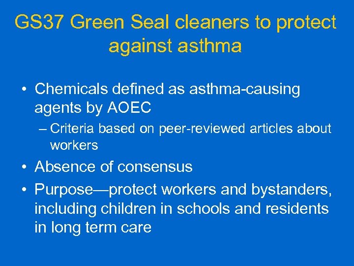 GS 37 Green Seal cleaners to protect against asthma • Chemicals defined as asthma-causing