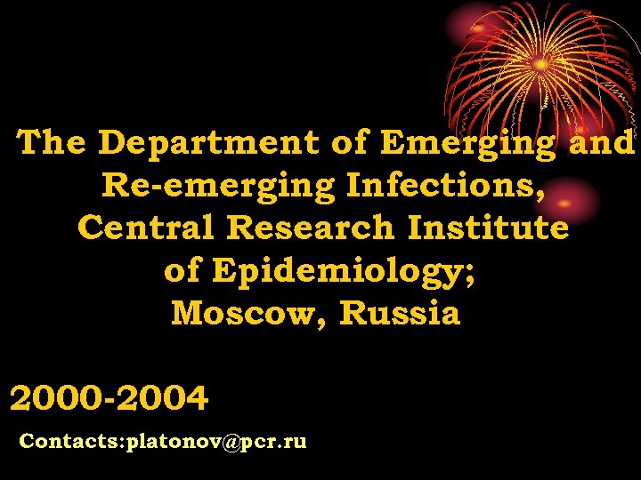 The Department of Emerging and Re-emerging Infections, Central Research Institute of Epidemiology; Moscow, Russia