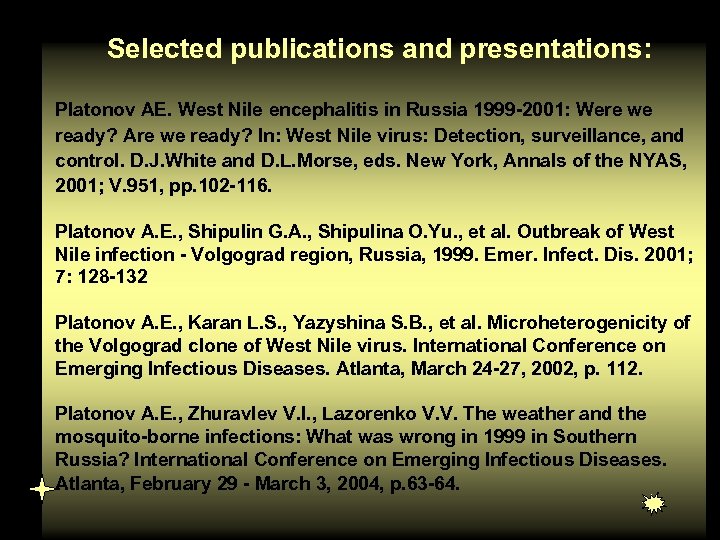 Selected publications and presentations: Platonov AE. West Nile encephalitis in Russia 1999 -2001: Were